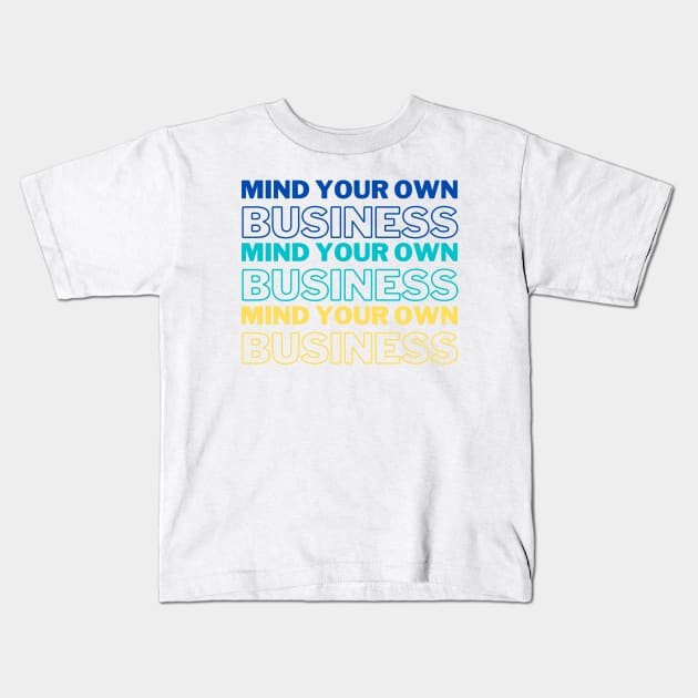 Mind Your Business Introvert Gift Kids T-Shirt by A.P.